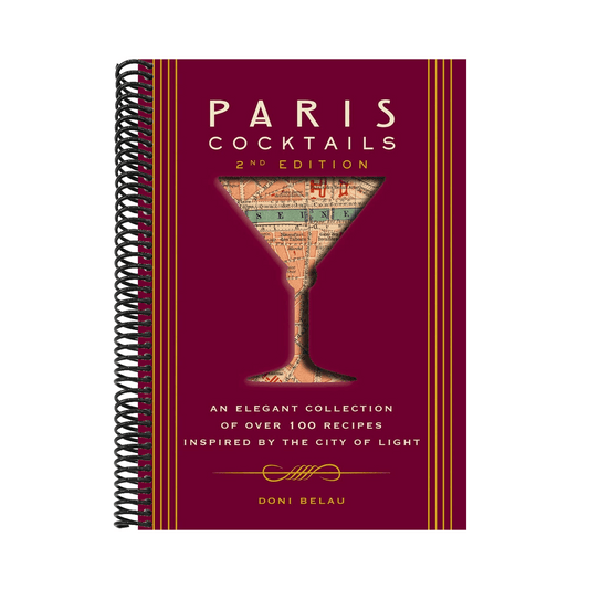 Paris Cocktails, Second Edition: An Elegant Collection of Over 100 Recipes Inspired by the City of Light