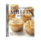 The Ultimate Muffin Book: More Than 600 Recipes for Sweet and Savory Muffins