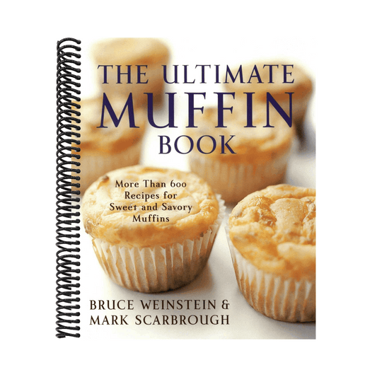 The Ultimate Muffin Book: More Than 600 Recipes for Sweet and Savory Muffins