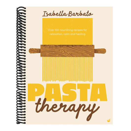 Pasta Therapy: Over 100 Nourishing Recipes for Relaxation, Calm and Healing