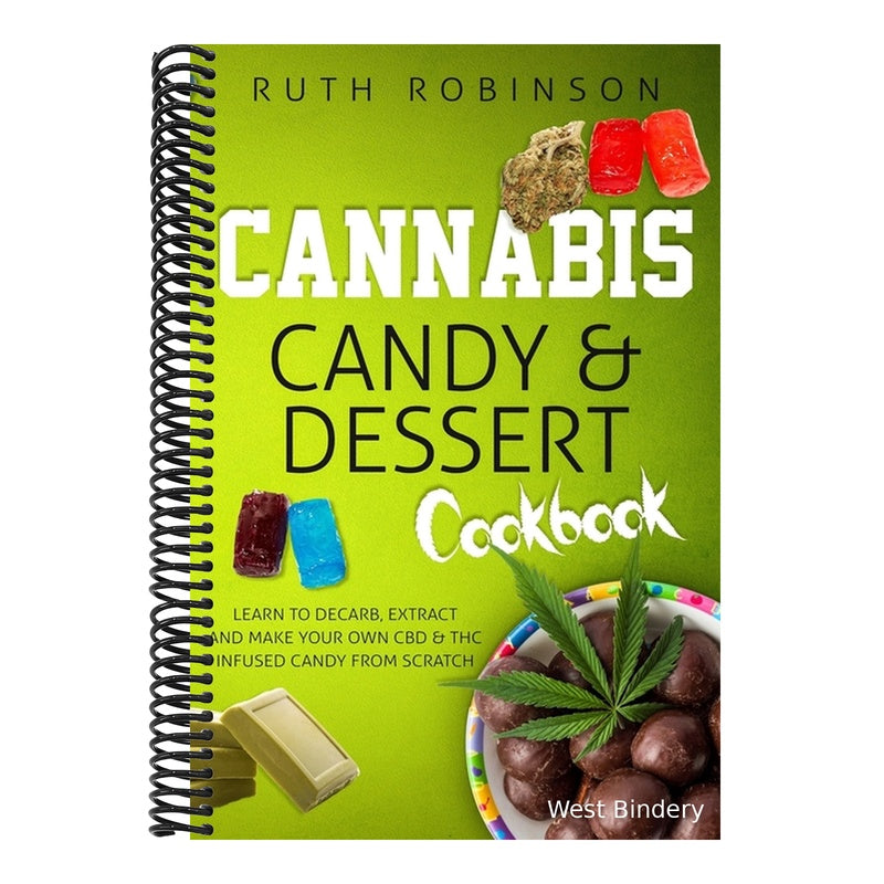 Cannabis Candy & Dessert Cookbook: Learn to Decarb, Extract and Make Your Own CBD & THC Infused Candy from Scratch