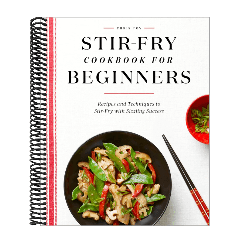 Stir-Fry Cookbook for Beginners: Recipes and Techniques to Stir-Fry with Sizzling Success (Spiral Bound)