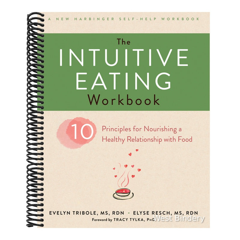 The Intuitive Eating Workbook: Ten Principles for Nourishing a Healthy Relationship with Food