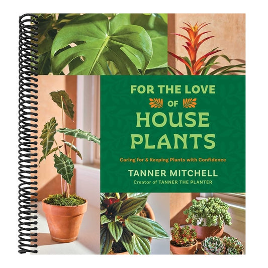 For the Love of Houseplants: Caring for & Keeping Plants with Confidence