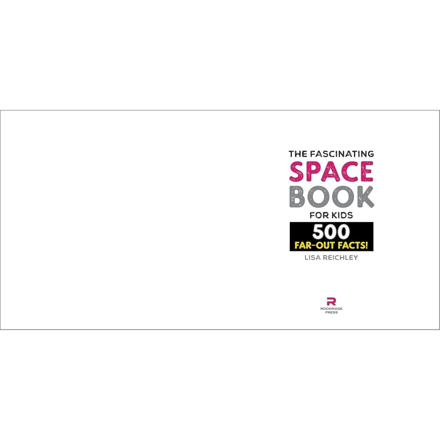 The Fascinating Space Book for Kids: 500 Far-Out Facts! (Fascinating Facts)
