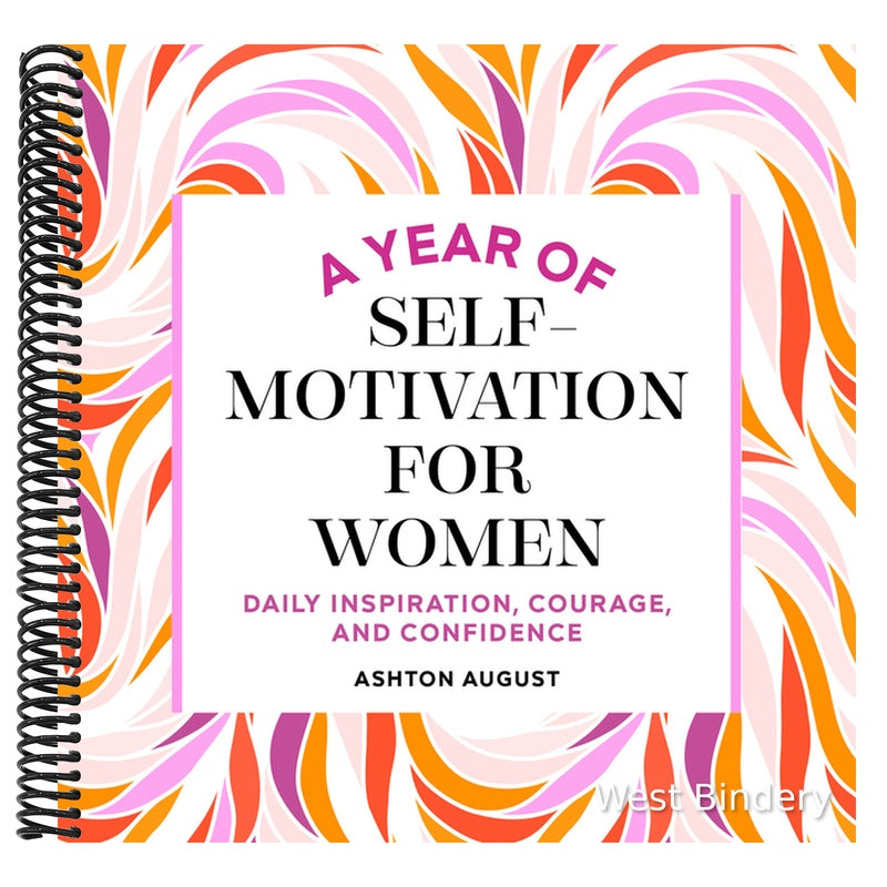 A Year of Self Motivation for Women: Daily Inspiration, Courage, and Confidence