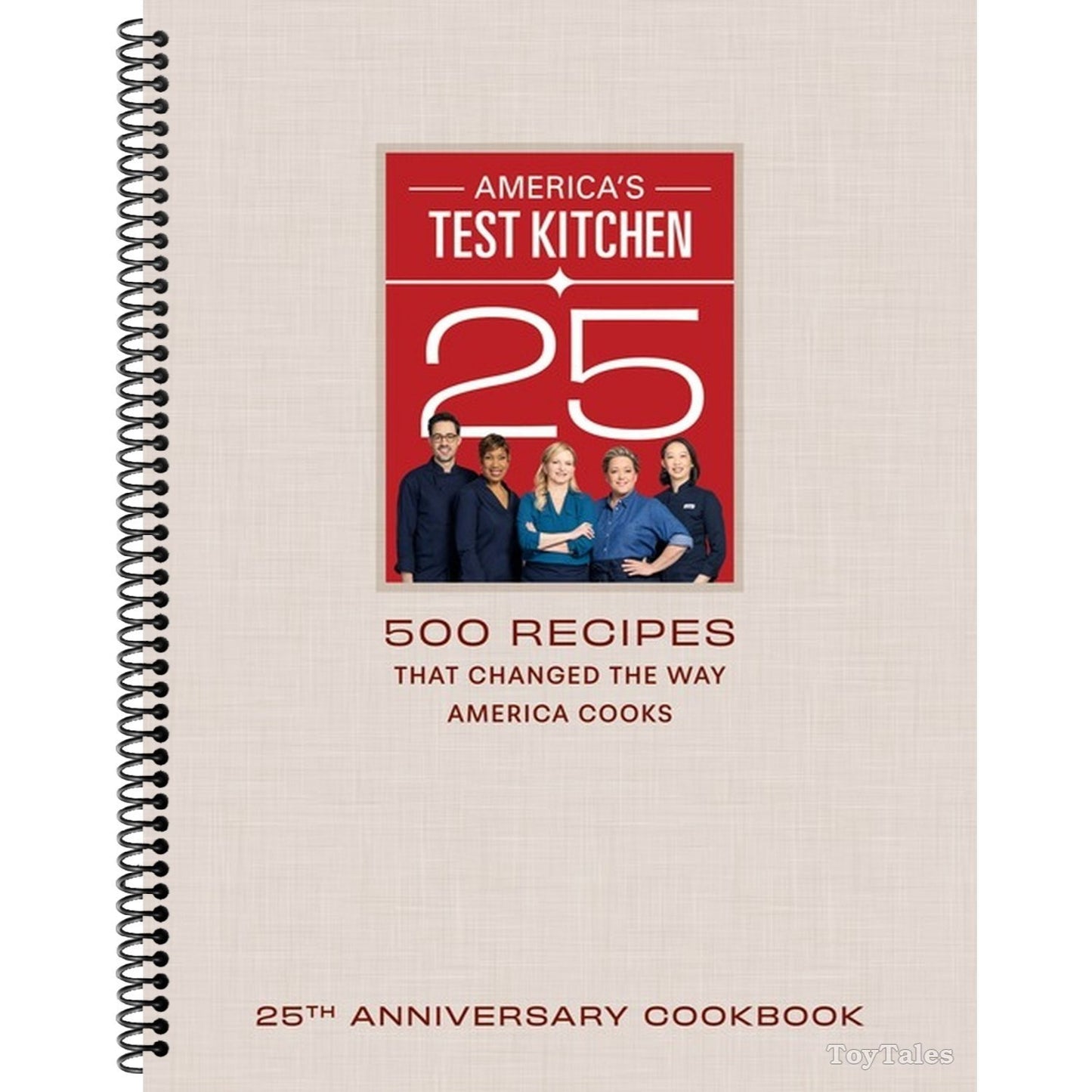 America's Test Kitchen 25th Anniversary Cookbook: 500 Recipes That Changed the Way America Cooks (Spiral Bound)