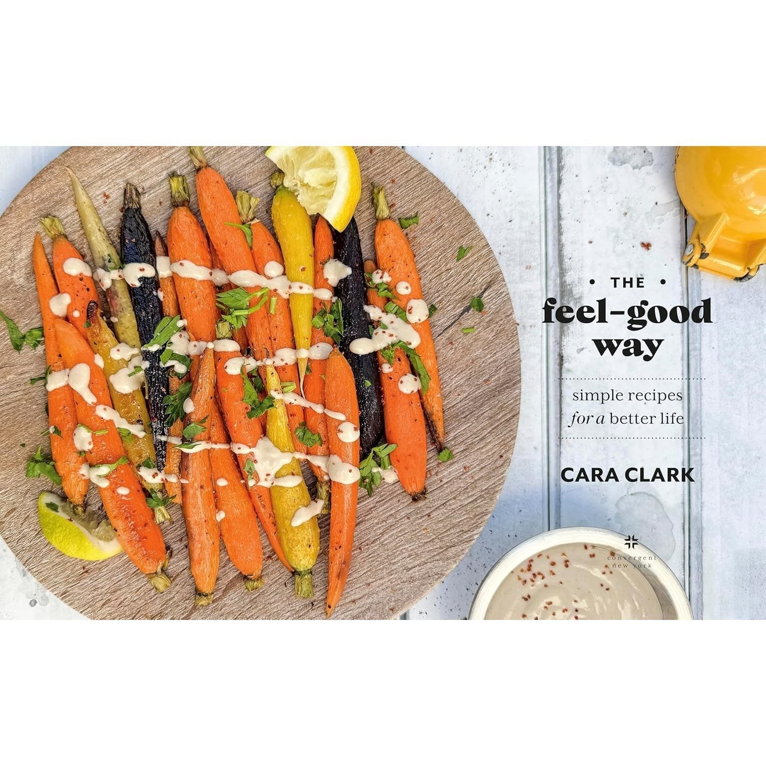 The Feel-Good Way: Simple Recipes for a Better Life