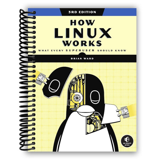 How Linux Works, 3rd Edition: What Every Superuser Should Know (Spiral Bound)