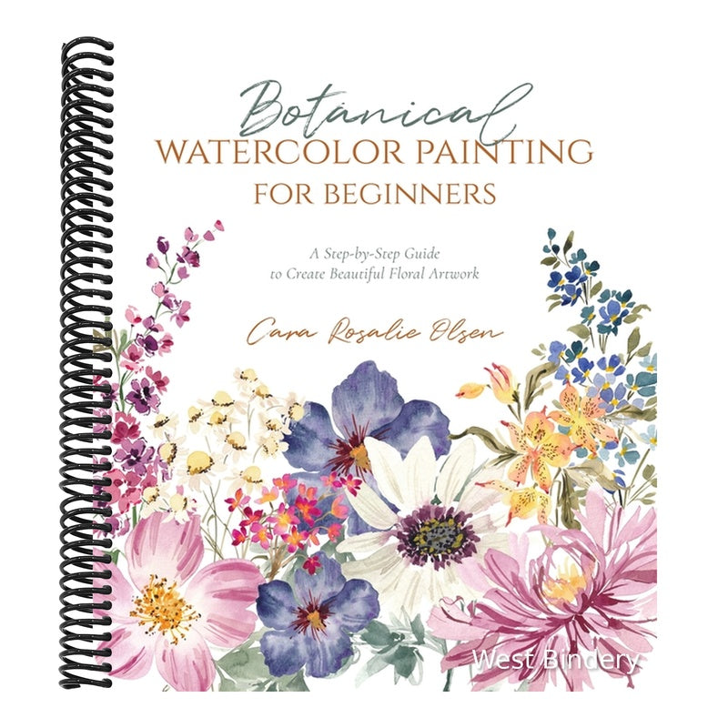 Botanical Watercolor Painting for Beginners: A Step-By-Step Guide to Create Beautiful Floral Artwork