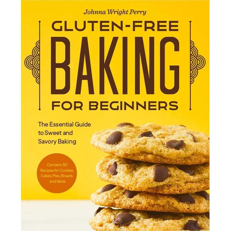 Gluten-Free Baking for Beginners: The Essential Guide to Sweet and Savory Baking