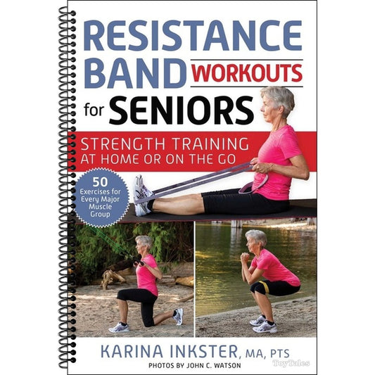Resistance Band Workouts for Seniors: Strength Training at Home or on the Go (Spiral Bound)