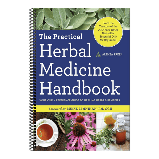 The Practical Herbal Medicine Handbook: Your Quick Reference Guide to Healing Herbs & Remedies