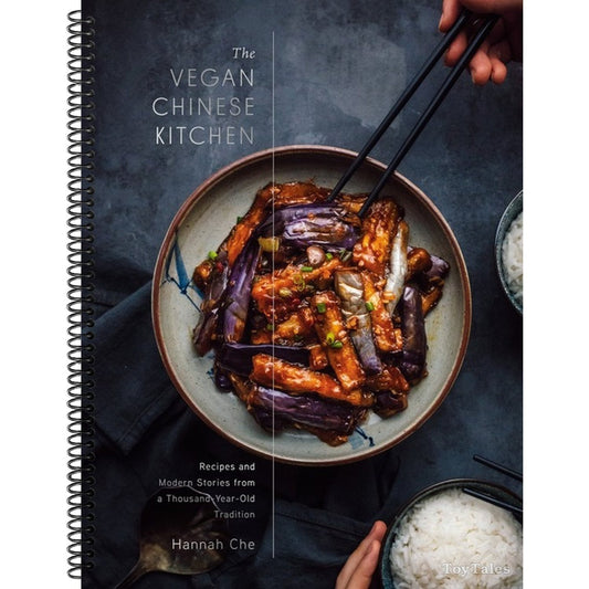 The Vegan Chinese Kitchen: Recipes and Modern Stories from a Thousand-Year-Old Tradition: A Cookbook