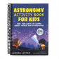 Astronomy Activity Book for Kids: 100+ Fun Ways to Learn about Space and Stargazing (Spiral Bound)