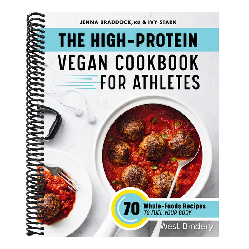 The High-Protein Vegan Cookbook for Athletes: 70 Whole-Foods Recipes to Fuel Your Body