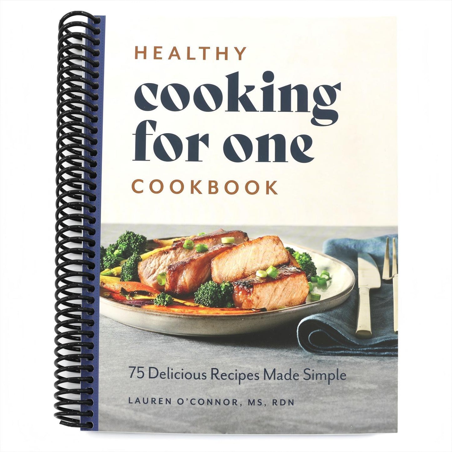 Healthy Cooking for One Cookbook: 75 Delicious Recipes Made Simple (Spiral Bound)