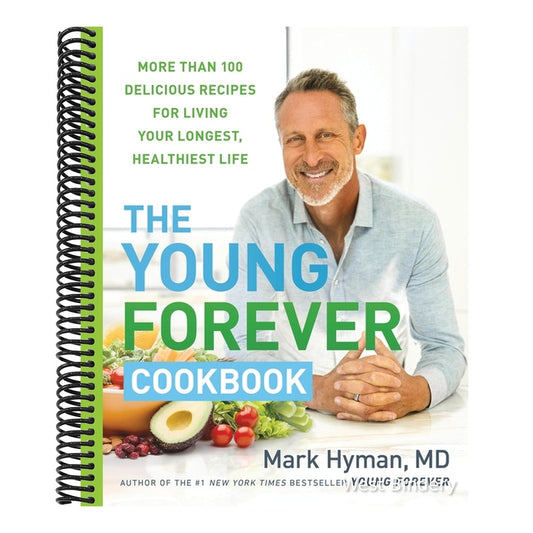 The Young Forever Cookbook: More Than 100 Delicious Recipes for Living Your Longest, Healthiest Life