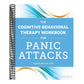 The Cognitive Behavioral Therapy Workbook for Panic Attacks