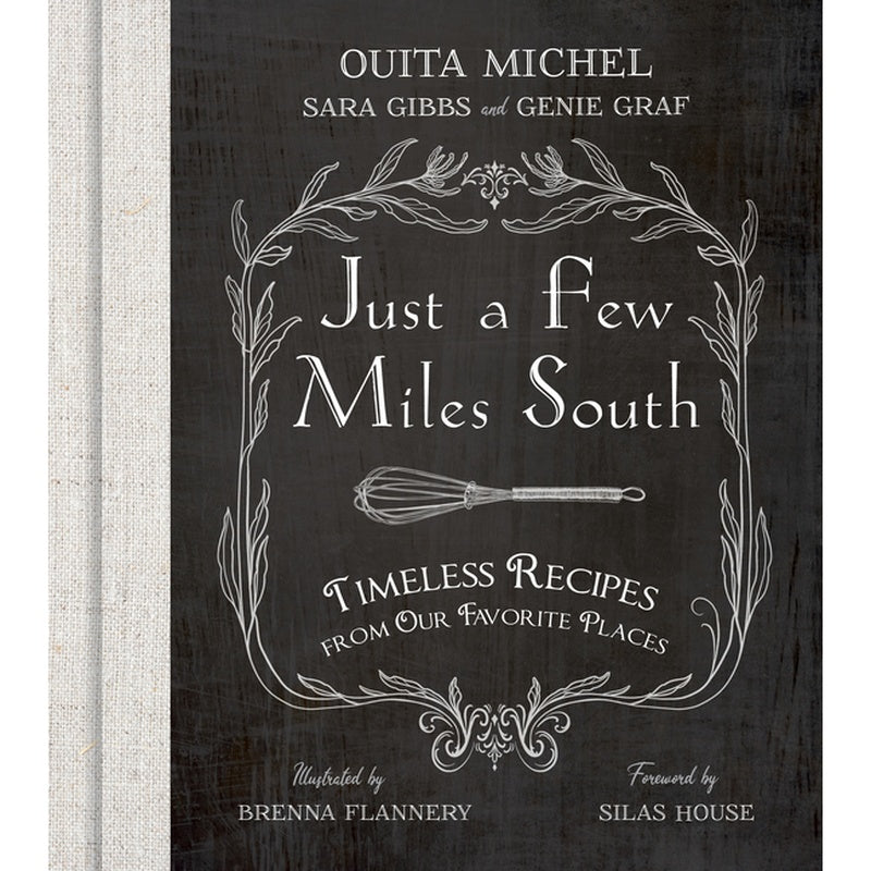 Just a Few Miles South: Timeless Recipes from Our Favorite Places