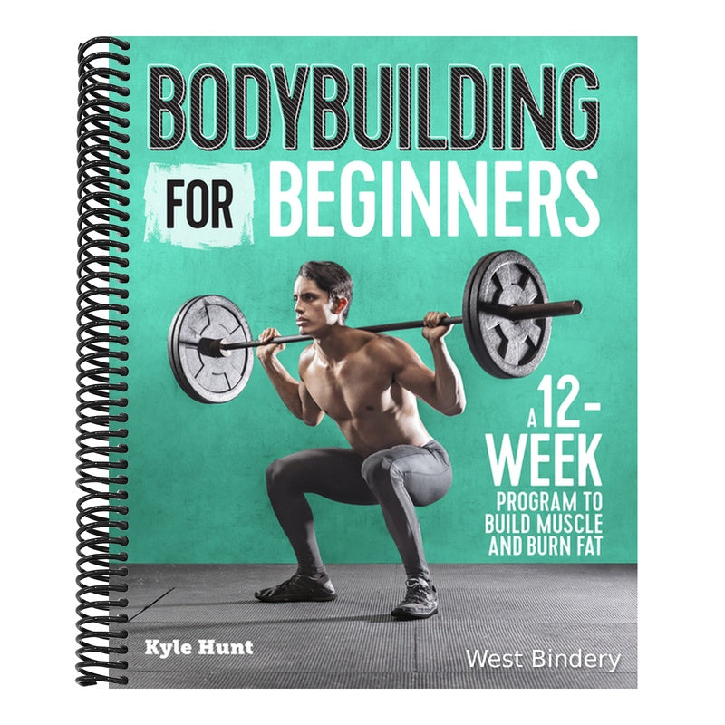 Bodybuilding for Beginners: A 12-Week Program to Build Muscle and Burn Fat