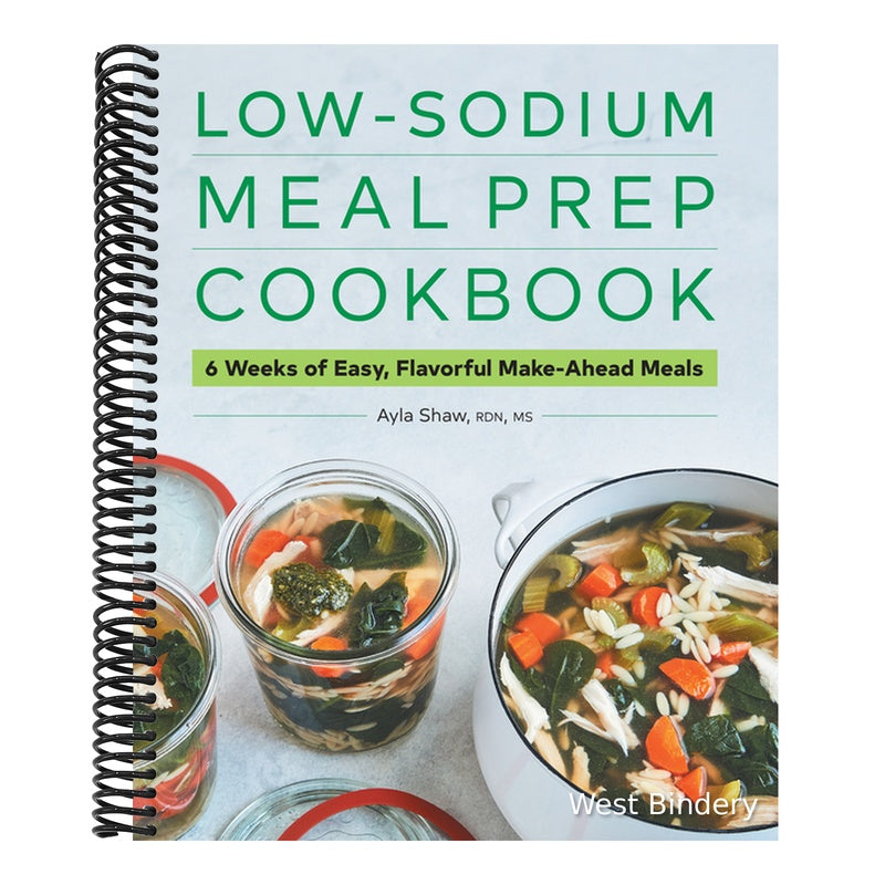 Low-Sodium Meal Prep Cookbook: 6 Weeks of Easy, Flavorful Make-Ahead Meals