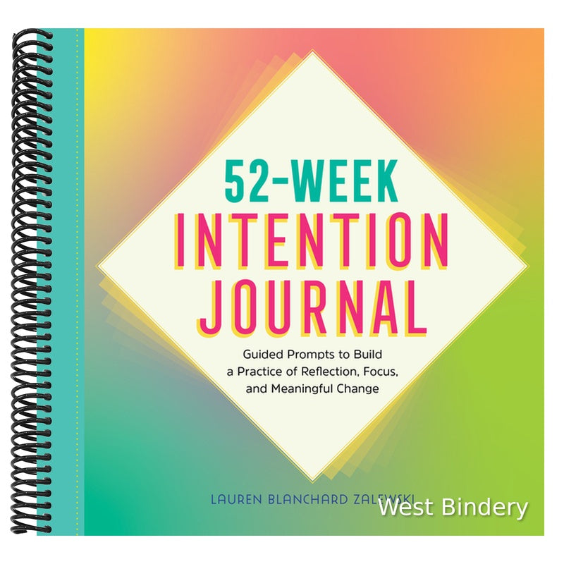 52-Week Intention Journal: Guided Prompts to Build a Practice of Reflection, Focus, and Meaningful Change
