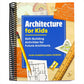 Architecture for Kids: Skill-Building Activities for Future Architects (Spiral Bound)