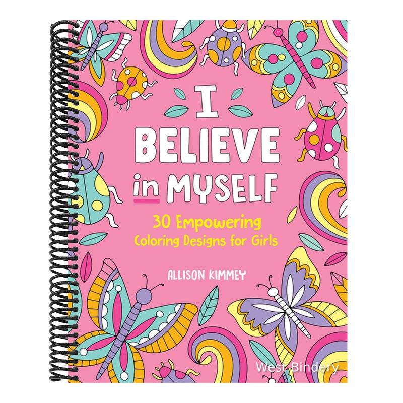 I Believe in Myself: 30 Empowering Coloring Designs for Girls