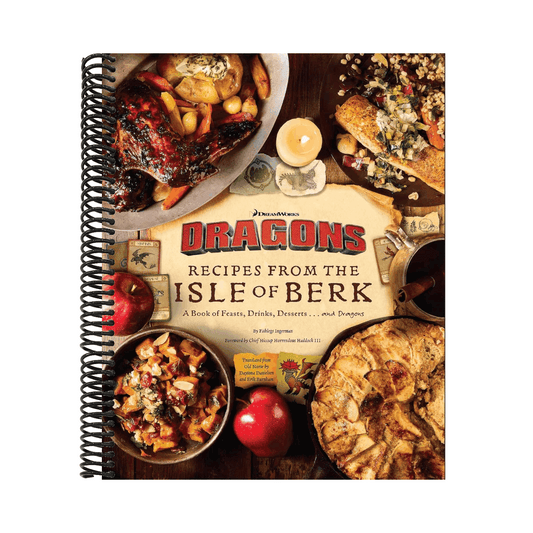 DreamWorks Dragons: Recipes from the Isle of Berk [Official Cookbook]: A Book of Feasts, Drinks, Desserts . . . and Dragons