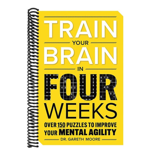 Train Your Brain in Four Weeks: Over 150 Puzzles to Improve Your Mental Agility