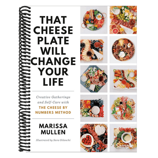 That Cheese Plate Will Change Your Life: Creative Gatherings and Self-Care with the Cheese by Numbers Method (Spiral Bound)