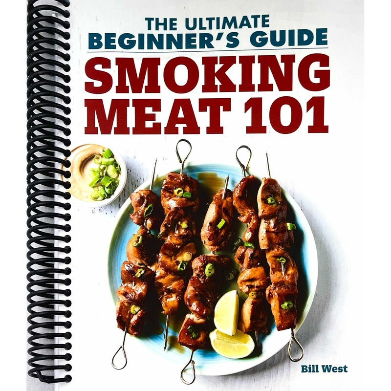 Smoking Meat 101: The Ultimate Beginner's Guide (Spiral Bound)