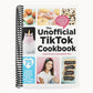 The Unofficial Tiktok Cookbook: 75 Internet-Breaking Recipes for Snacks, Drinks, Treats, and More! (Spiral Bound)