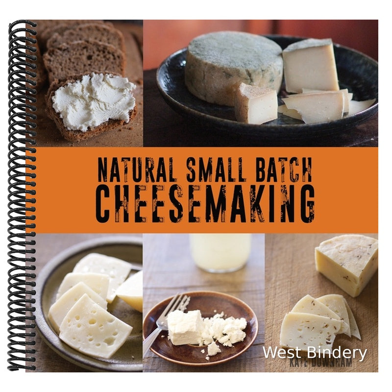 Natural Small Batch Cheesemaking: A Homesteader's Guide to Natural Cheesemaking
