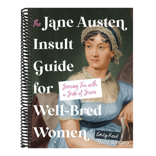The Jane Austen Insult Guide for Well-Bred Women: Serving Tea with a Side of Scorn