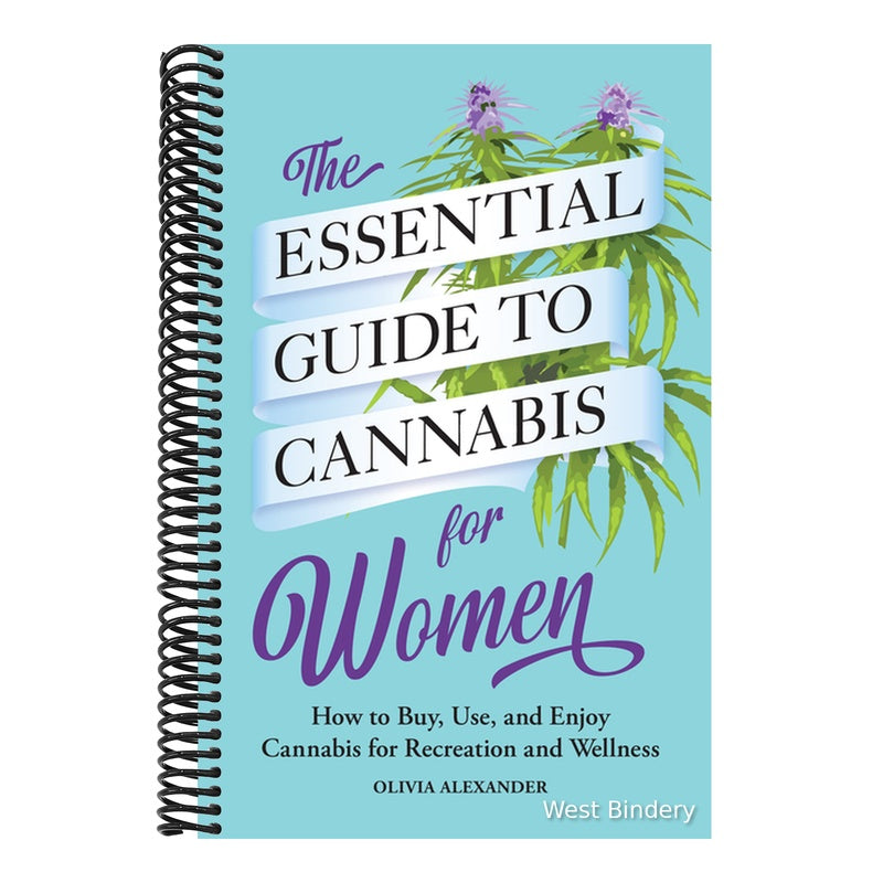 The Essential Guide to Cannabis for Women: How to Buy, Use, and Enjoy Cannabis for Recreation and Wellness