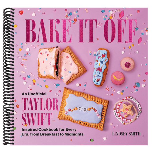 Bake It Off: An Unofficial Taylor Swift-Inspired Cookbook for Every Era, from Breakfast to Midnights