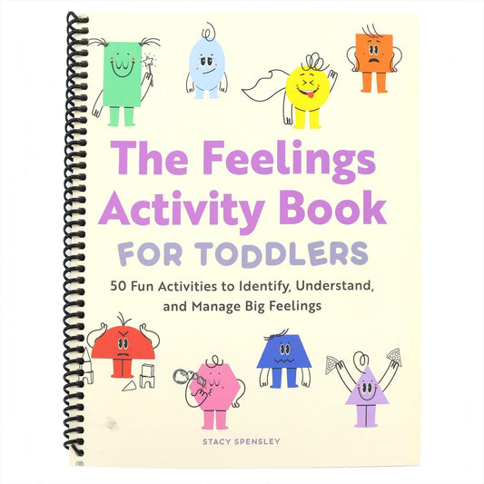 The Feelings Activity Book for Toddlers: 50 Fun Activities to Identify, Understand, and Manage Big Feelings