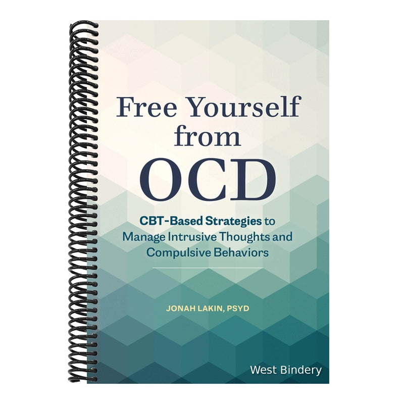 Free Yourself from Ocd: Cbt-Based Strategies to Manage Intrusive Thoughts and Compulsive Behaviors