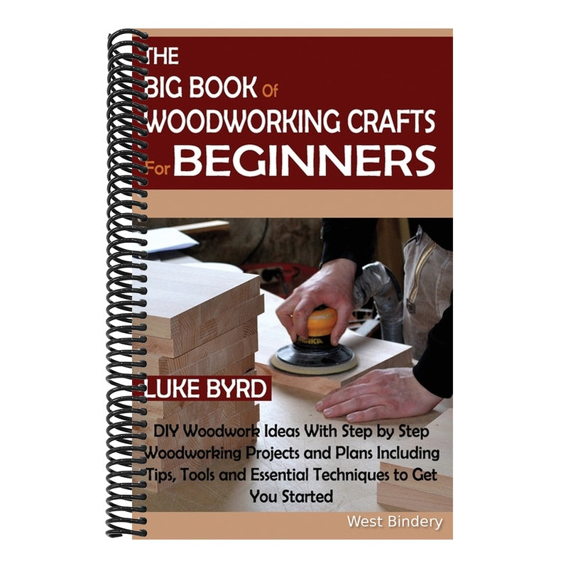 The Big Book of Woodworking Crafts for Beginners: DIY Woodwork Ideas With Step by Step Woodworking Projects and Plans Including Tips, Tools and Essential