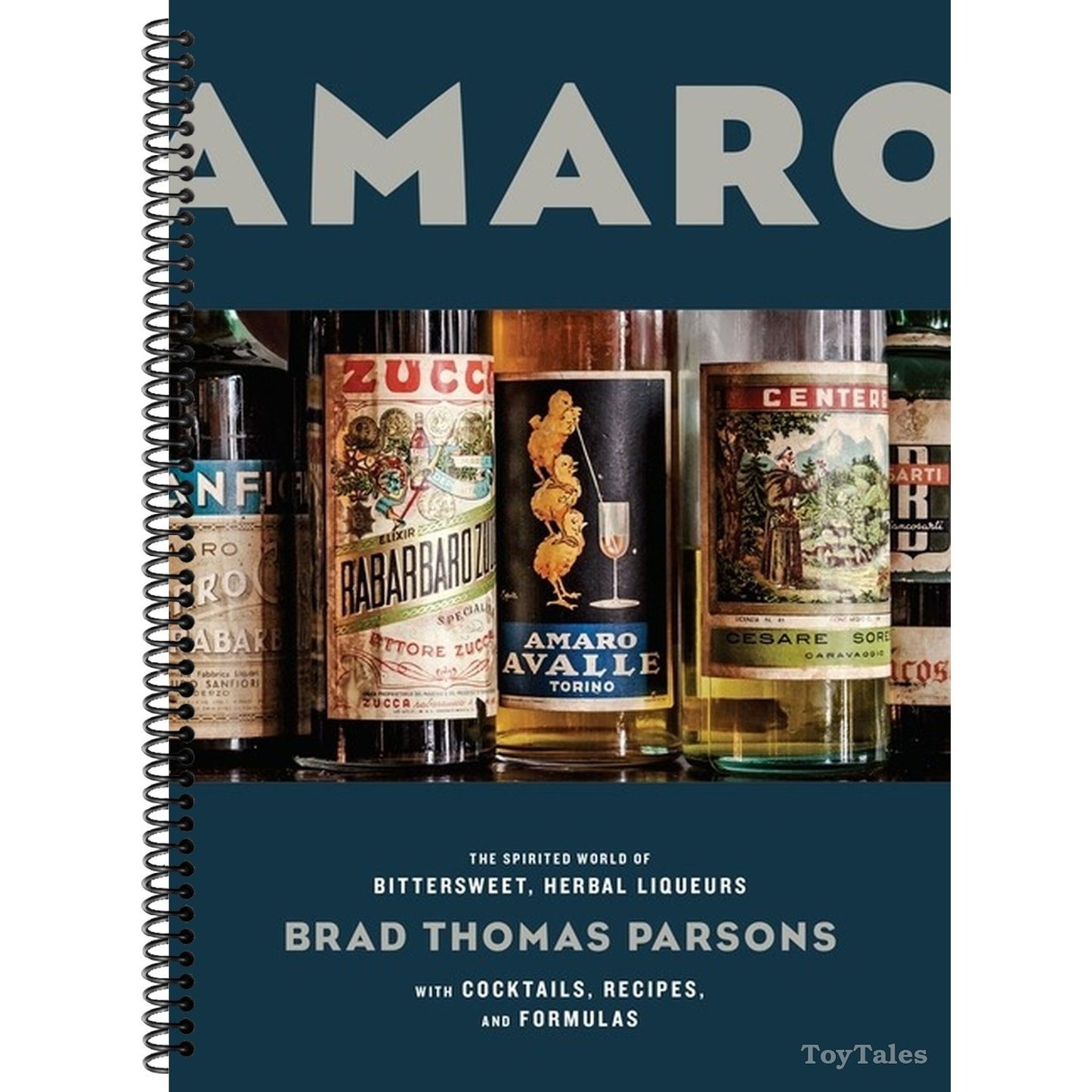 Amaro: The Spirited World of Bittersweet, Herbal Liqueurs, with Cocktails, Recipes, Andformulas (Spiral Bound)