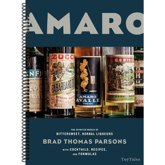Amaro: The Spirited World of Bittersweet, Herbal Liqueurs, with Cocktails, Recipes, Andformulas (Spiral Bound)