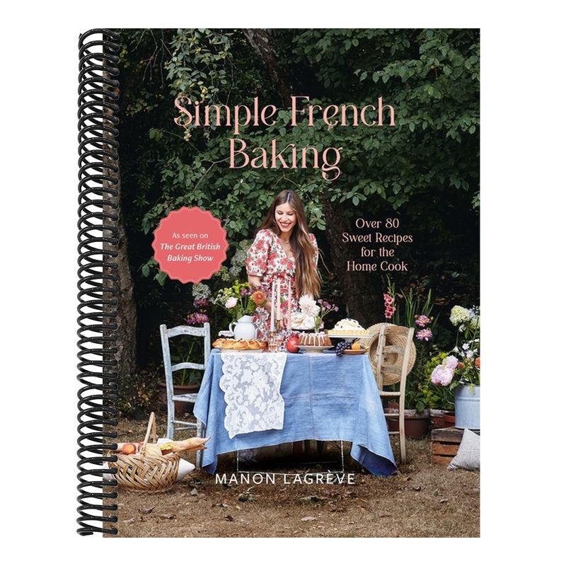 Simple French Baking: Over 80 Sweet Recipes for the Home Cook