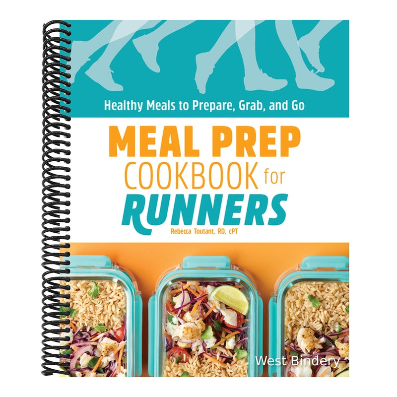 Meal Prep Cookbook for Runners: Healthy Meals to Prepare, Grab, and Go