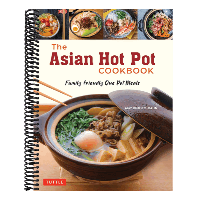 The Asian Hot Pot Cookbook: Family-Friendly One Pot Meals
