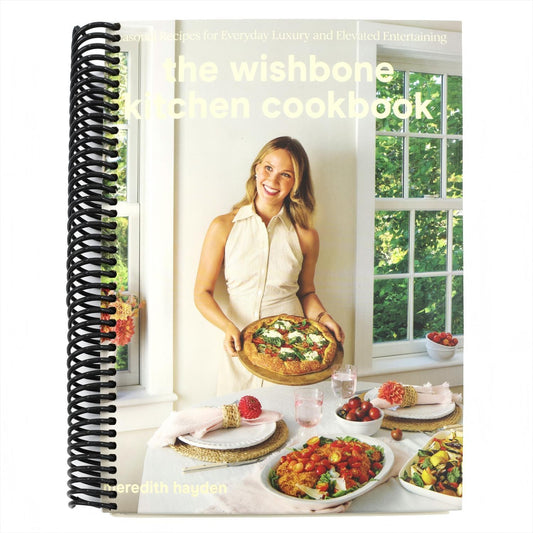 The Wishbone Kitchen Cookbook: Seasonal Recipes for Everyday Luxury and Elevated Entertaining (Spiral Bound)