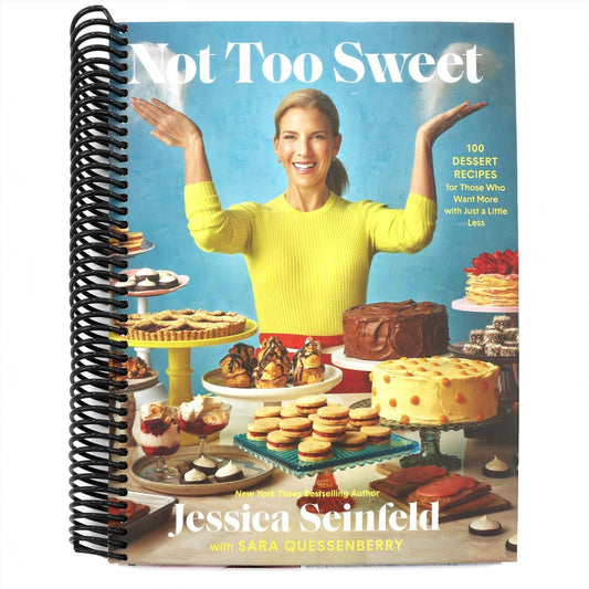 Not Too Sweet: 100 Dessert Recipes for Those Who Want More with Just a Little Less (Spiral Bound)