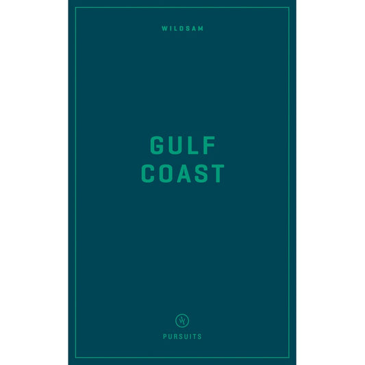 Wildsam Field Guides: Gulf Coast (2022)