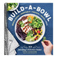 Build-A-Bowl: 77 Satisfying & Nutritious Combos: Whole Grain + Vegetable + Protein + Sauce = Meal